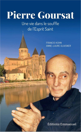 PIERRE GOURSAT - UNE VIE DANS LE SOUFFLE DE L-ESPRIT SAINT - KOHN/GLAISNER - EMMANUEL