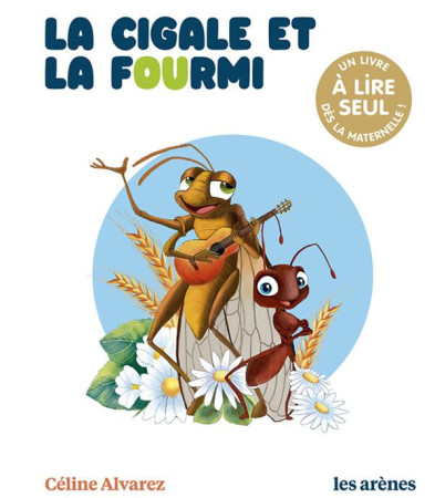 CIGALE ET LA FOURMI (LA) N 21 - LES LECTURES NATURELLES - ALVAREZ/MACHADO - ARENES