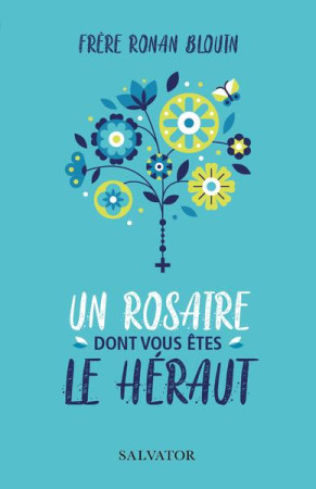 UN ROSAIRE DONT  VOUS ETES LE HERAUT - BLOUIN RONAN - SALVATOR