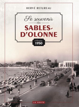 SE SOUVENIR DES SABLES D-OLONNE (ANNEES 1950) - RETUREAU HERVE - GESTE