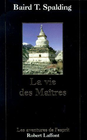 LA VIE DES MAITRES - SPALDING,BAIRD T. - ROBERT LAFFONT