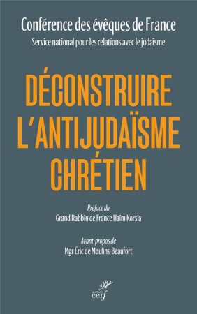 DECONSTRUIRE L-ANTIJUDAISME CHRETIEN - CONFERENCE DES EVEQUES - CERF