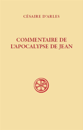 SC 636 COMMENTAIRE DE L-APOCALYPSE DE JEAN - CESAIRE D-ARLES - CERF