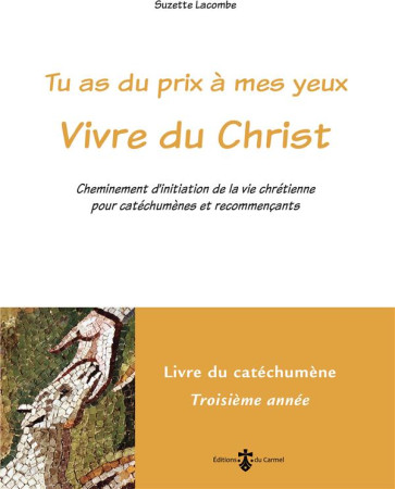 VIVRE DU CHRIST - LIVRE CATECHUMENE 3E  ANNEE (LIVRE JAUNE) - CHEMINEMENT D-INITIATION DE LA VIE CHR - LACOMBE SUZETTE - CARMEL