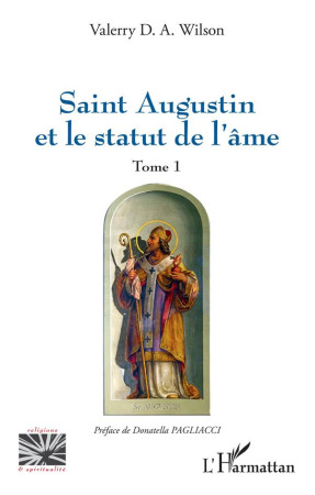 SAINT AUGUSTIN ET LE STATUT DE L-AME - VOL01 - WILSON D A VALERRY - L'HARMATTAN