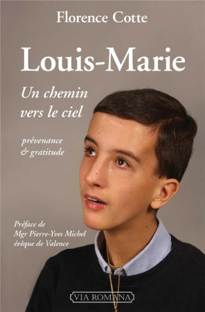 LOUIS-MARIE, UN CHEMIN VERS LE CIEL - COTTE FLORENCE - VIA ROMANA