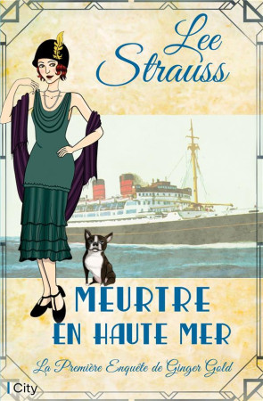 MEURTRE EN HAUTE MER - LA PREMIERE ENQUETE DE GINGER GOLD - STRAUSS LEE - CITY