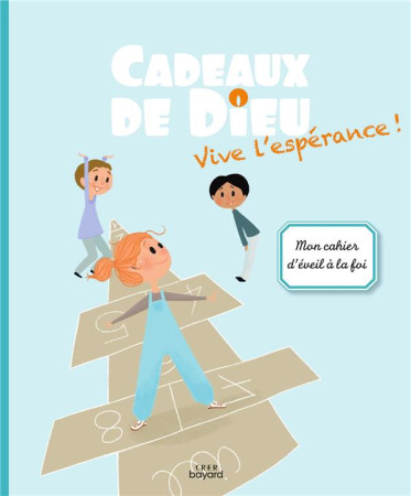 CADEAUX DE DIEU - VIVE L-ESPERANCE ! - ENFANT - SERVICE DIOCESAIN DE - CRER