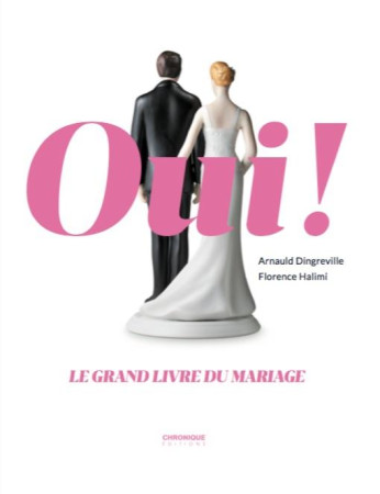 OUI ! LE GRAND LIVRE DU MARIAGE - DINGREVILLE, ARNAULD  - Chronique