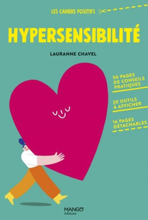 HYPERSENSIBILITE : 50 PAGES DE CONSEILS PRATIQUES, 20 OUTILS A AFFICHER, 16 PAGES DETACHABLES - XXX - MANGO