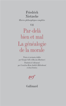 OEUVRES PHILOSOPHIQUES COMPLETES - VII - PAR-DELA BIEN ET MAL - LA GENEALOGIE DE LA MORALE - NIETZSCHE FRIED - GALLIMARD