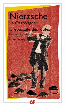 LE CAS WAGNER - CREPUSCULE DES IDOLES - NIETZSCHE, FRIEDRICH - FLAMMARION