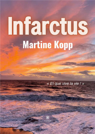 INFARCTUS - MARTINE KOPP - LE LYS BLEU