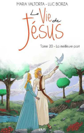 VIE DE JESUS (LA) - TOME 20 - LA MEILLEURE PART - LUC BORZA - RA IMAGE