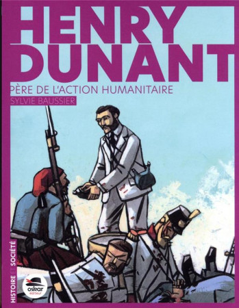 HENRY DUNANT -FONDATEUR DE L-ACTION HUMANITAIRE NED - BAUSSIER SYLVIE - OSKAR