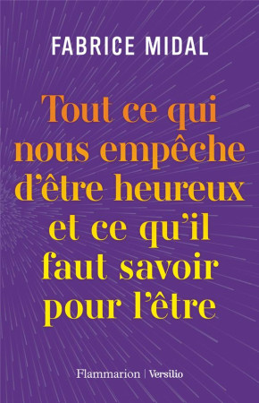 TOUT CE QUI NOUS EMPECHE D-ETRE HEUREUX  (ET CE QU-IL FAUT SAVOIR POUR L-ETRE) - MIDAL FABRICE - FLAMMARION