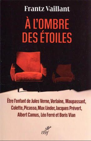 A L-OMBRE DES ETOILES - ETRE L-ENFANT DE JULES VERNE, VERLAINE, MAUPASSANT, COLETTE, PICASSO, MAX LI - VAILLANT FRANTZ - CERF