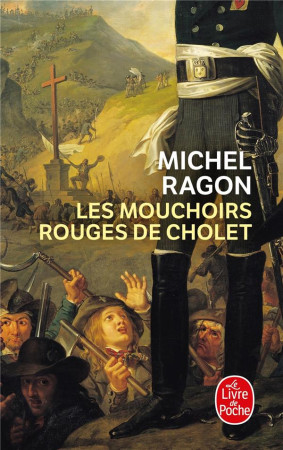 MOUCHOIRS ROUGES DE CHOLET (LES) - RAGON MICHEL - LGF/Livre de Poche