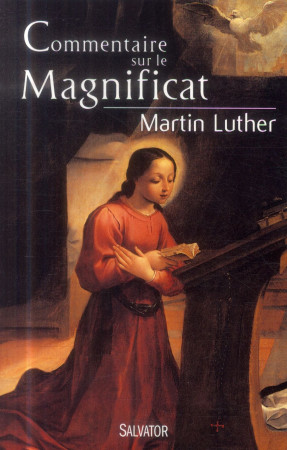 COMMENTAIRE SUR LE MAGNIFICAT - MARTIN LUTHER - Salvator