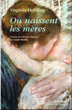 OU NAISSENT LES MERES - HELBLING VIRGINIA - DES FEMMES