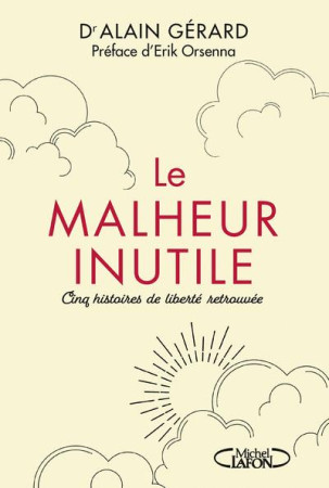 MALHEUR INUTILE (LE)- POUR EN FINIR AVEC LA SOUFFRANCE IMPOSEE - GERARD/POURRIOL - MICHEL LAFON