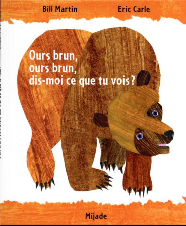 OURS BRUN, OURS BRUN, DIS-MOI CE QUE TU VOIS? - CARLE ERIC - MIJADE