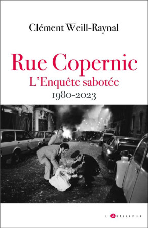 RUE COPERNIC, L-ENQUETE SABOTEE 1980 2022 - WEILL-RAYNAL CLEMENT - EDITIONS DU TOUCAN