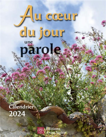 AU COEUR DU JOUR UNE PAROLE - CALENDRIER 2024 - COLLECTIF - ANNE SIGIER