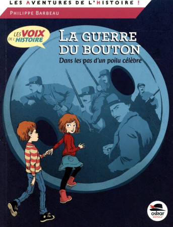 GUERRE DU BOUTON (COLL. LES AVENTURES DE L-HISTOIRE) - BARBEAU PHILIPPE - Oskar