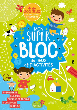 MON SUPER BLOC DE JEUX ET D'ACTIVITES : PLUS DE 200 JEUX SUR DES PAGES DETACHABLES - ATELIER CLORO - 1 2 3 SOLEIL