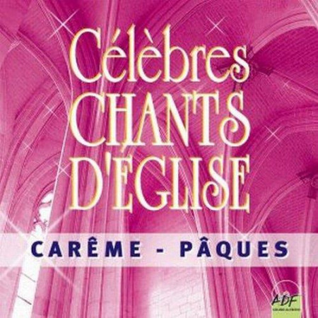 CELEBRES CHANTS D-EGLISE CAREME - PAQUES - VOCAL ALLIANCE - ATELIERS FRESNE