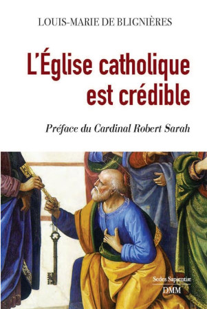 L EGLISE CATHOLIQUE EST CREDIBLE - DE BLIGNIERES LOUIS - MARTIN MORIN