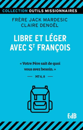 LIBRE ET LEGER AVEC FRANCOIS - VOTRE PERE SAIT DE QUOI VOUS AVEZ BESOIN-MT 6,8 - MARDESIC/DENOEL - BEATITUDES