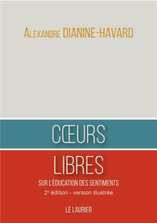 COEURS LIBRES - SUR L-EDUCATION DES SENTIMENTS - EDITION ILLUSTREE - DIANINE-HAVARD A. - LAURIER