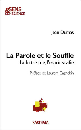 PAROLE ET LE SOUFFLE (LA )- LA LETTRE TUE MAIS LE SOUFFLE VIVIFIE - DUMAS JEAN - KARTHALA