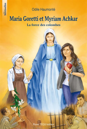 MARIA GORETTI ET MYRIAM ACHKAR - ODILE HAUMONTE - Téqui