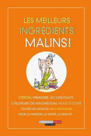 MEILLEURS INGREDIENTS MALINS ! (LES) - DROULHIOLE MICHEL - Quotidien malin éditions