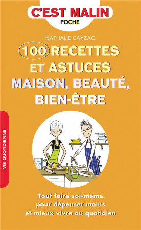 150 RECETTES ET ASTUCES / MAISON BEAUTE BIEN-ETRE - CAYZAC NATHALIE - Leduc.s éditions