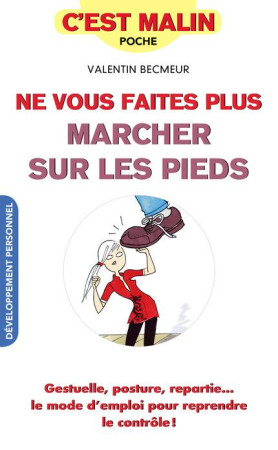 NE VOUS FAITES PLUS MARCHER SUR LES PIEDS, C-EST MALIN - BECMEUR VALENTIN - QUOTIDIEN MALIN