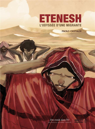 ETENESH L-ODYSSEE D-UNE MIGRANTE - CASTALDI-P - Des ronds dans l'O