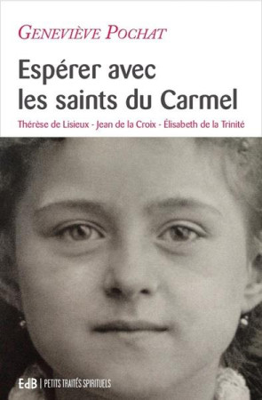 ESPERER AVEC LES SAINTS DU CARMEL - POCHAT GENEVIEVE - BEATITUDES