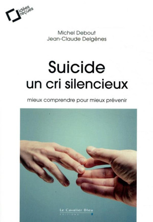 SUICIDE UN CRI SILENCIEUX - DELGENES ET DEBOUT - CAVALIER BLEU