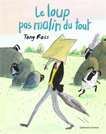 LE LOUP PAS MALIN DU TOUT - ROSS TONY - GALLIMARD