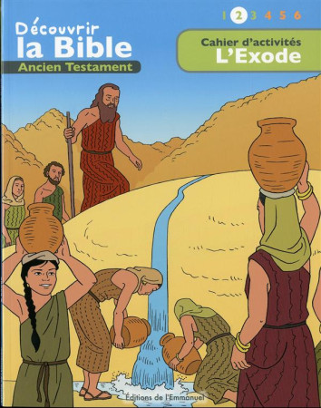 CAHIER D ACTIVITES - DECOUVRIR LA BIBLE  - ANCIEN TESTAMENT  L-EXODE VOLUME 2 - TONI MATAS - Ed. de l'Emmanuel