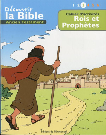 CAHIER D ACTIVITES - DECOUVRIR LA BIBLE  - ANCIEN TESTAMENT - ROIS ET PROPHETES VOLUM - TONI MATAS - Ed. de l'Emmanuel