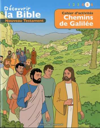 CAHIER D ACTIVITES - DECOUVRIR LA BIBLE  - NOUVEAU TESTAMENT - CHEMINS DE GALILEE VOL - TONI MATAS - Ed. de l'Emmanuel