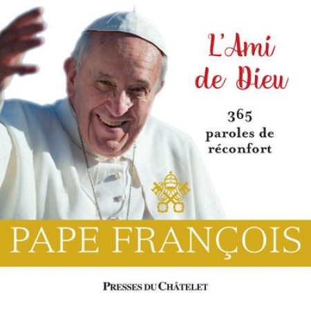 L'AMI DE DIEU : 365 PAROLES DE RECONFORT - PAPE FRANCOIS - PRESSES CHATELE