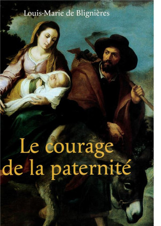 COURAGE DE LA PATERNITE - LOUIS MARIE DE BLIGN - MARTIN MORIN