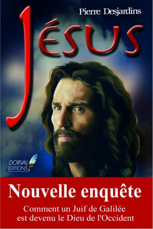 JESUS  -  NOUVELLE ENQUETE - DESJARDINS, PIERRE - DORVAL