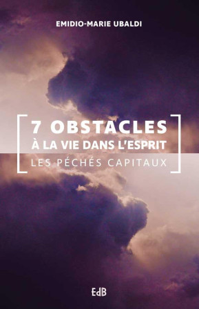 7 OBSTACLES A LA VIE DANS L ESPRIT. LES PECHES CAPITAUX. - EMIDIO MARIE UBALDI - BEATITUDES